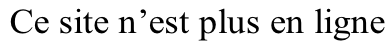 Ce site n’est plus en ligne